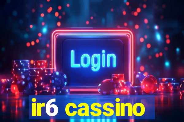 ir6 cassino